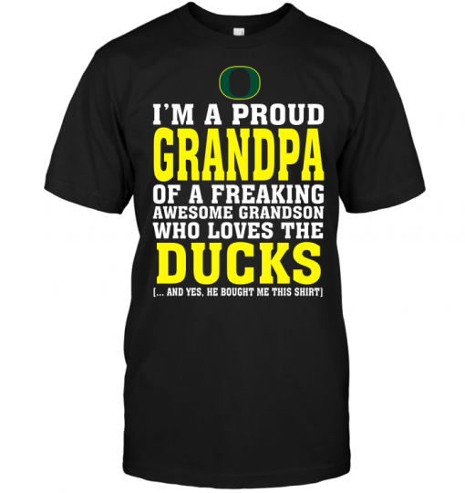 I'm A Proud Grandpa Of A Freaking Awesome Grandson Who Loves The Ducks