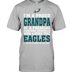 I'm A Proud Grandpa Of A Freaking Awesome Grandson Who Loves The Eagles