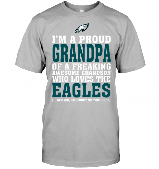 I'm A Proud Grandpa Of A Freaking Awesome Grandson Who Loves The Eagles