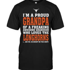 I'm A Proud Grandpa Of A Freaking Awesome Grandson Who Loves The Longhorns