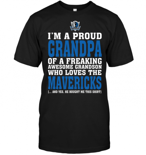 I'm A Proud Grandpa Of A Freaking Awesome Grandson Who Loves The Mavericks