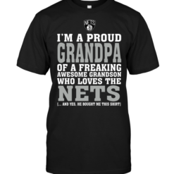 I'm A Proud Grandpa Of A Freaking Awesome Grandson Who Loves The Nets