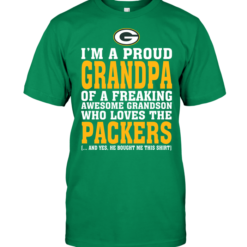 I'm A Proud Grandpa Of A Freaking Awesome Grandson Who Loves The Packers