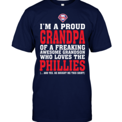 I'm A Proud Grandpa Of A Freaking Awesome Grandson Who Loves The Phillies