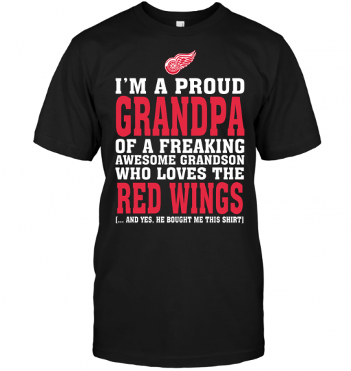 I'm A Proud Grandpa Of A Freaking Awesome Grandson Who Loves The Red Wings