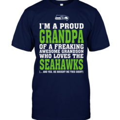 I'm A Proud Grandpa Of A Freaking Awesome Grandson Who Loves The Seahawks