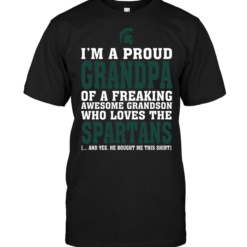 I'm A Proud Grandpa Of A Freaking Awesome Grandson Who Loves The Spartans