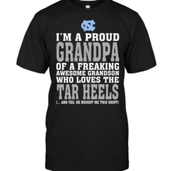 I'm A Proud Grandpa Of A Freaking Awesome Grandson Who Loves The Tar Heels