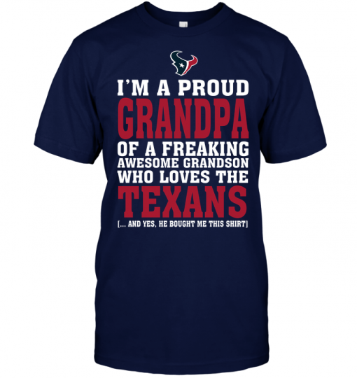 I'm A Proud Grandpa Of A Freaking Awesome Grandson Who Loves The Texans