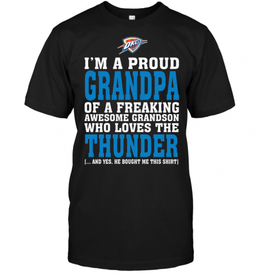 I'm A Proud Grandpa Of A Freaking Awesome Grandson Who Loves The Thunder