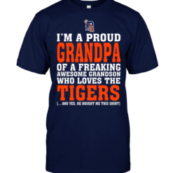 I'm A Proud Grandpa Of A Freaking Awesome Grandson Who Loves The Tigers