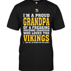 I'm A Proud Grandpa Of A Freaking Awesome Grandson Who Loves The Vikings