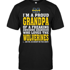 I'm A Proud Grandpa Of A Freaking Awesome Grandson Who Loves The Wolverines