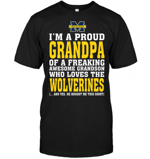 I'm A Proud Grandpa Of A Freaking Awesome Grandson Who Loves The Wolverines