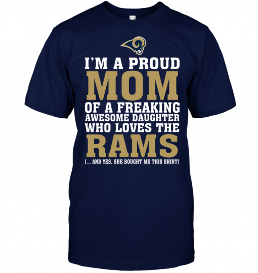 I'm A Proud Mom Of A Freaking Awesome Daughter Who Loves The Rams