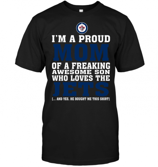 I'm A Proud Mom Of A Freaking Awesome Son Who Loves The Winnipeg Jets
