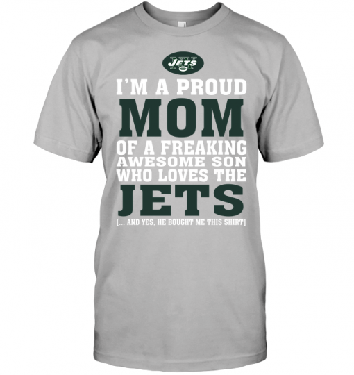 I'm A Proud Mom Of A Freaking Awesome Son Who Loves The Jets