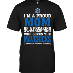 I'm A Proud Mom Of A Freaking Awesome Son Who Loves The Mavericks