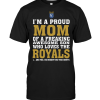 I'm A Proud Mom Of A Freaking Awesome Son Who Loves The Royals