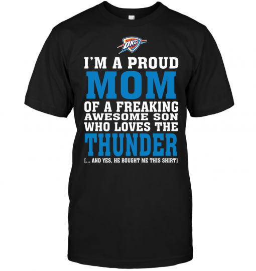 I'm A Proud Mom Of A Freaking Awesome Son Who Loves The Thunder