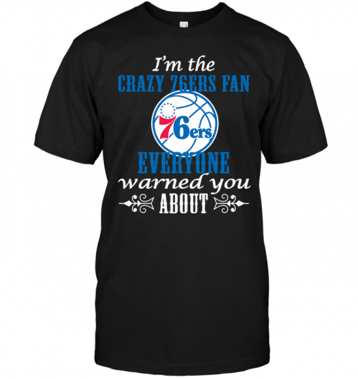 I'm The Crazy 76ers Fan Everyone Warned You About
