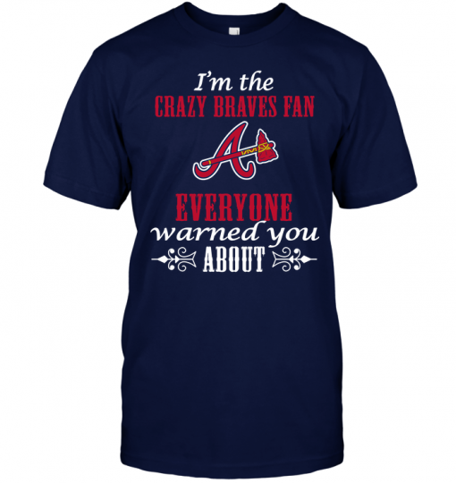 I'm The Crazy Braves Fan Everyone Warned You About