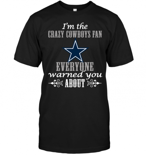 I'm The Crazy Cowboys Fan Everyone Warned You About