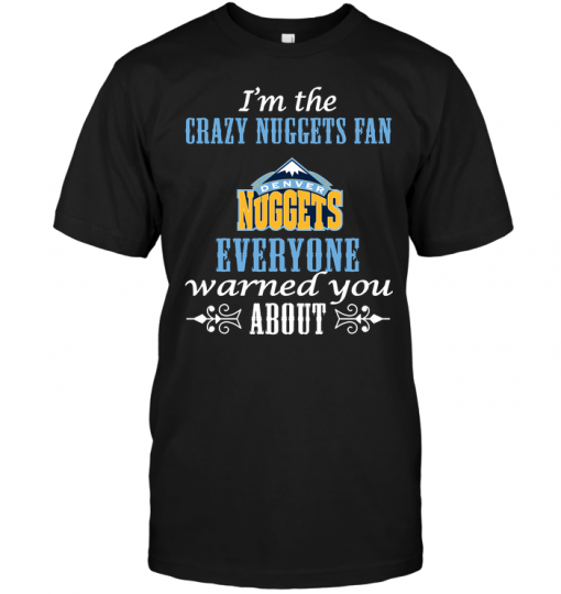 I'm The Crazy Nuggets Fan Everyone Warned You About