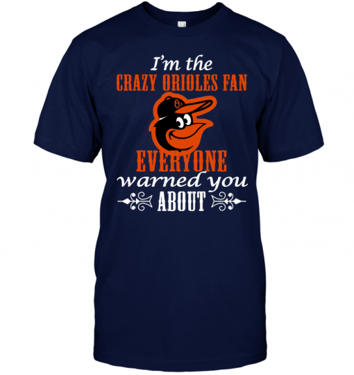 I'm The Crazy Orioles Fan Everyone Warned You About