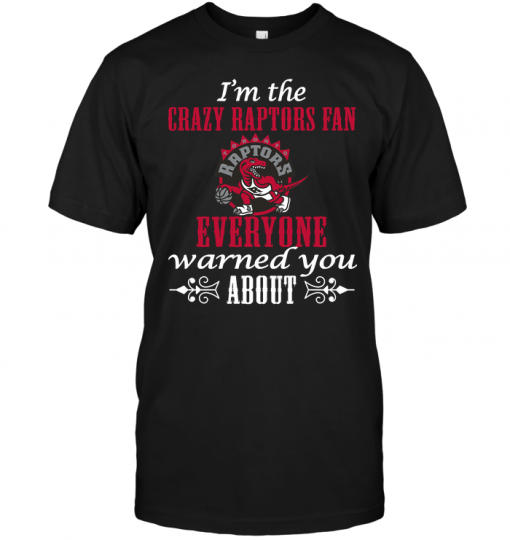 I'm The Crazy Raptors Fan Everyone Warned You About