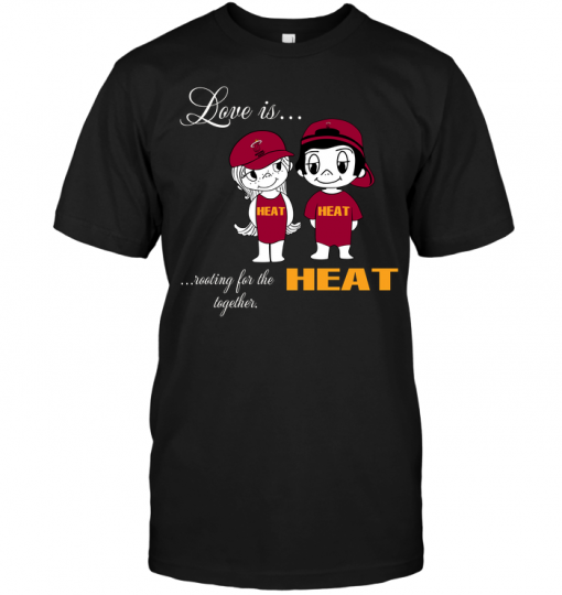 Love Is Rooting For The Heat Together