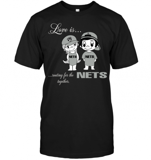 Love Is Rooting For The Nets Together