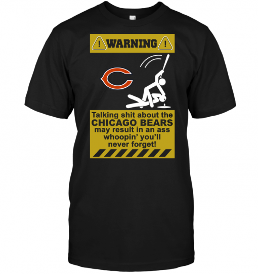 Warning Talking Shit ABout The Chicago Bears May Result In An Ass Whoopin' You'll Never Forget!