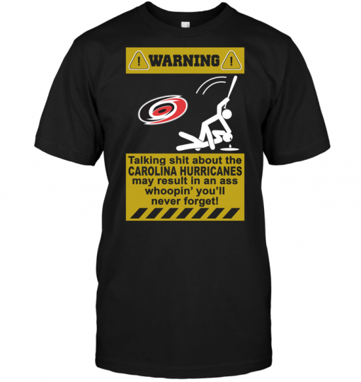 Warning Talking Shit About The Carolina Hurricanes May Result In An Ass Whoopin' You'll Never Forget!
