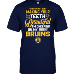 When I'm Not Busy Making Your Teeth Beautiful I'm Cheering On My Bruins
