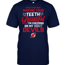 When I'm Not Busy Making Your Teeth Beautiful I'm Cheering On My New Jersey Devils