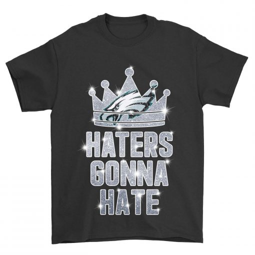 Haters Gonna Hate Philadelphia Eagles TShirt TeeNaviSport
